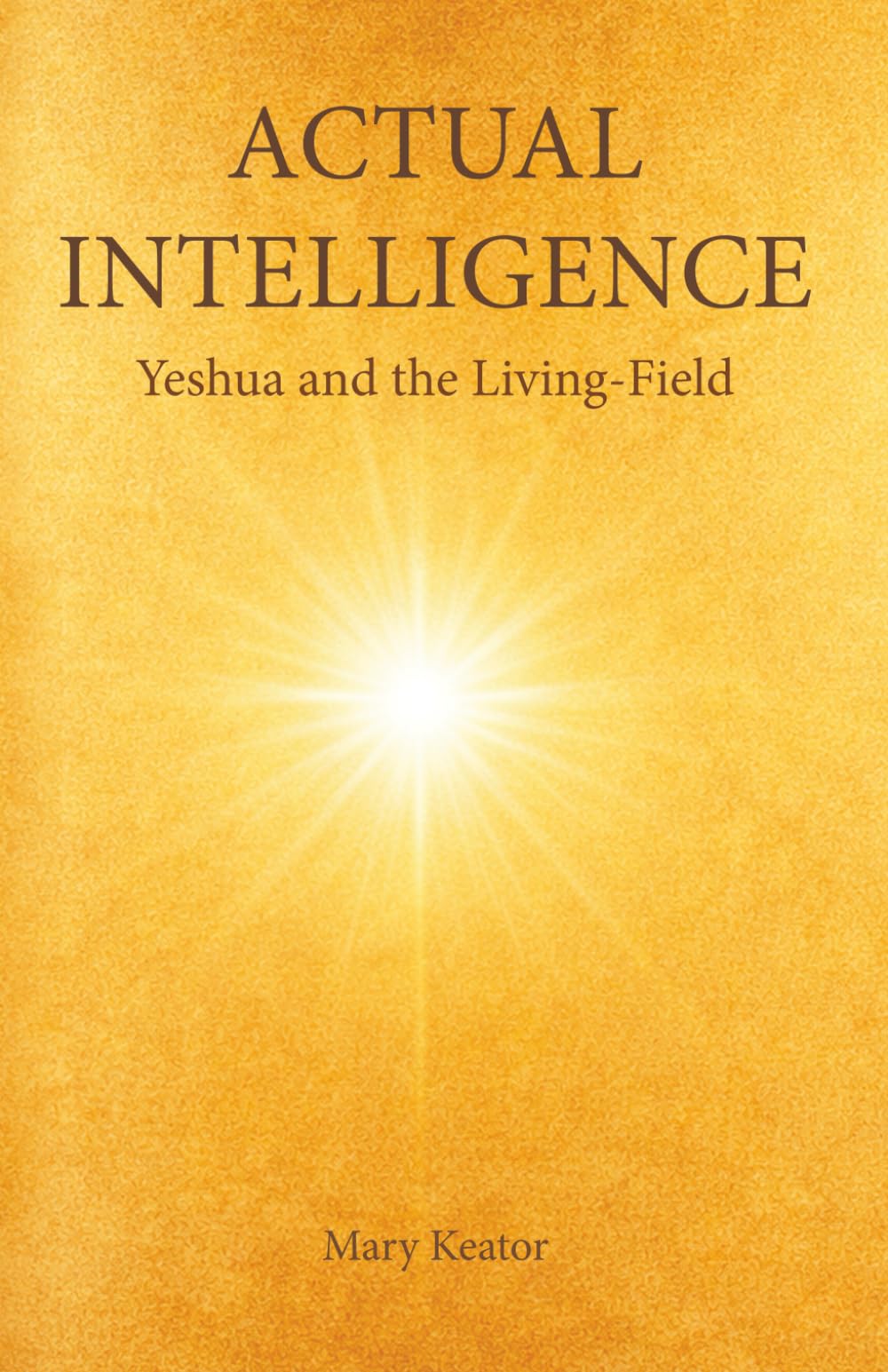 Actual Intelligence: Yeshua and the Living-Field