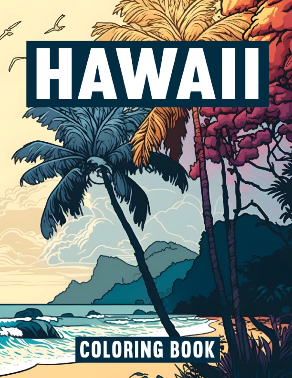 Hawaii Coloring Book for Adults: Explore the Beauty of Hawaii with 50 Intricate Coloring Pages
