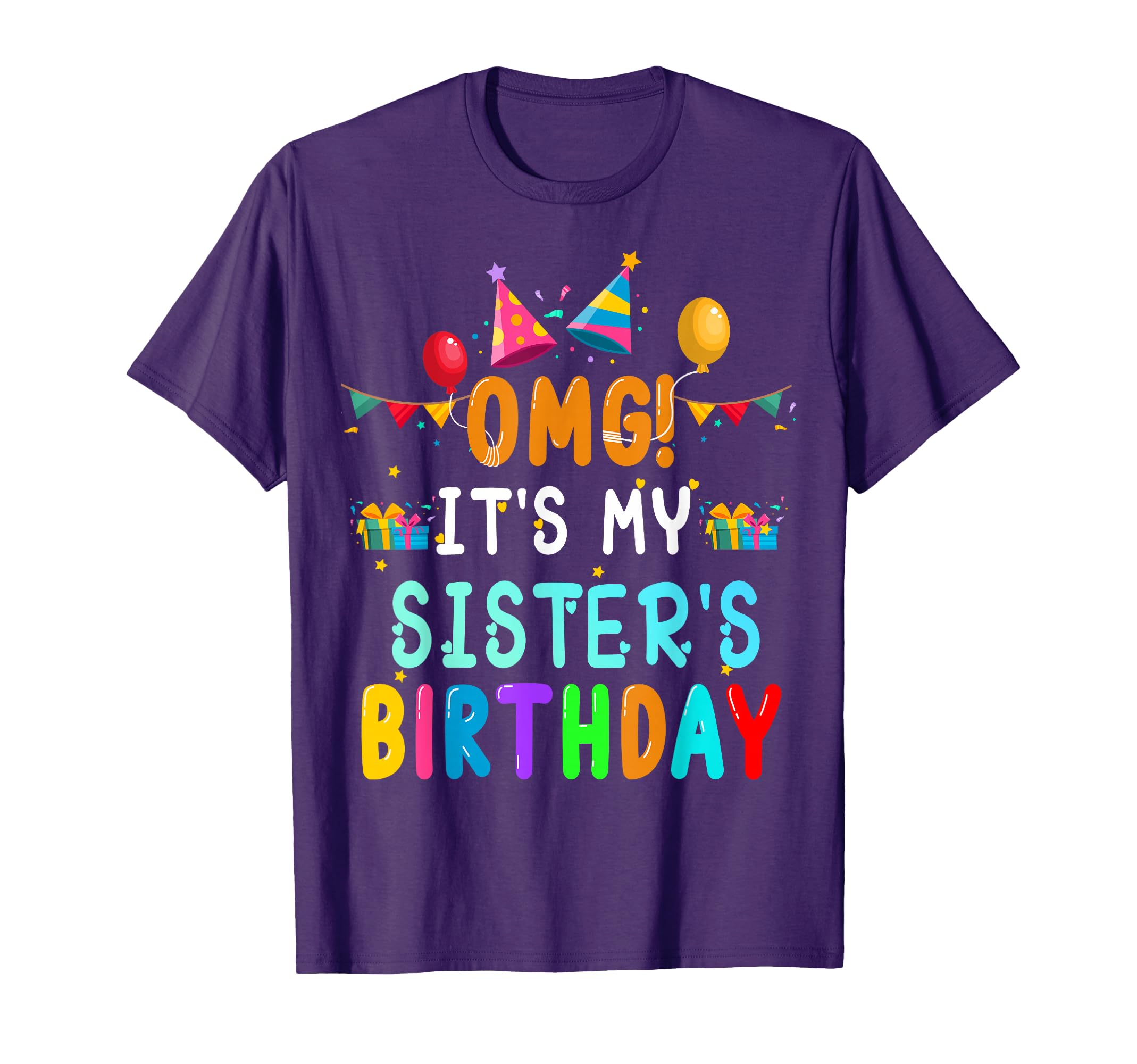 OMG It's My Sister's Birthday Happy To Me You Sister Cousin T-Shirt