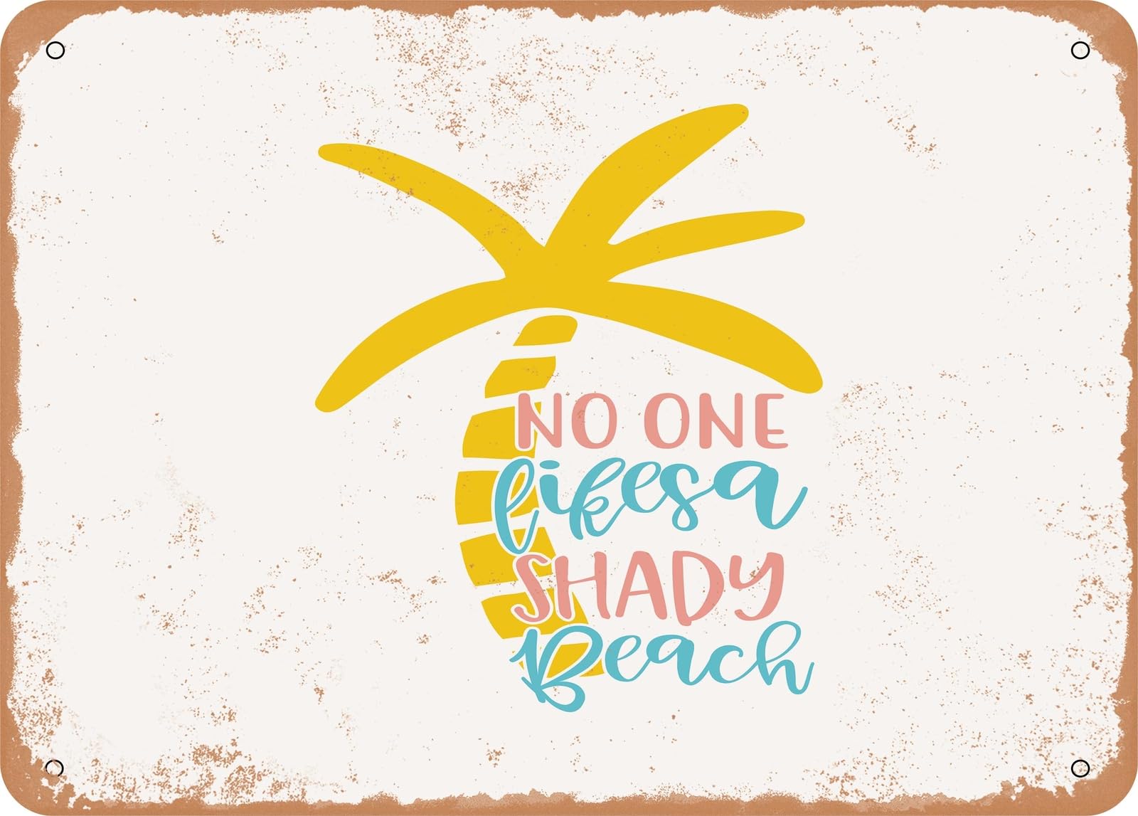 Metal Sign - No One Likes a Shady Beach - 3 - Vintage Look Sign home decor