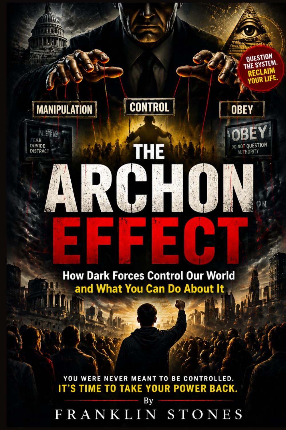 The Archon Effect: How Dark Forces Control Our World and What You Can Do About It (THE FORBIDDEN WISDOM COLLECTION)