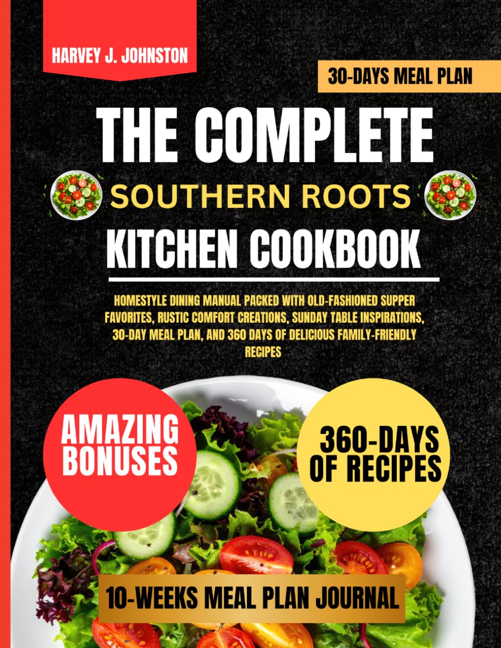 The Complete Southern Roots Kitchen Cookbook: Homestyle Dining Manual Packed With Old-Fashioned Supper Favorites, Rustic Comfort Creations, Sunday ... AND GUIDE NUTRITION COOKBOOK TASTY SERIES)
