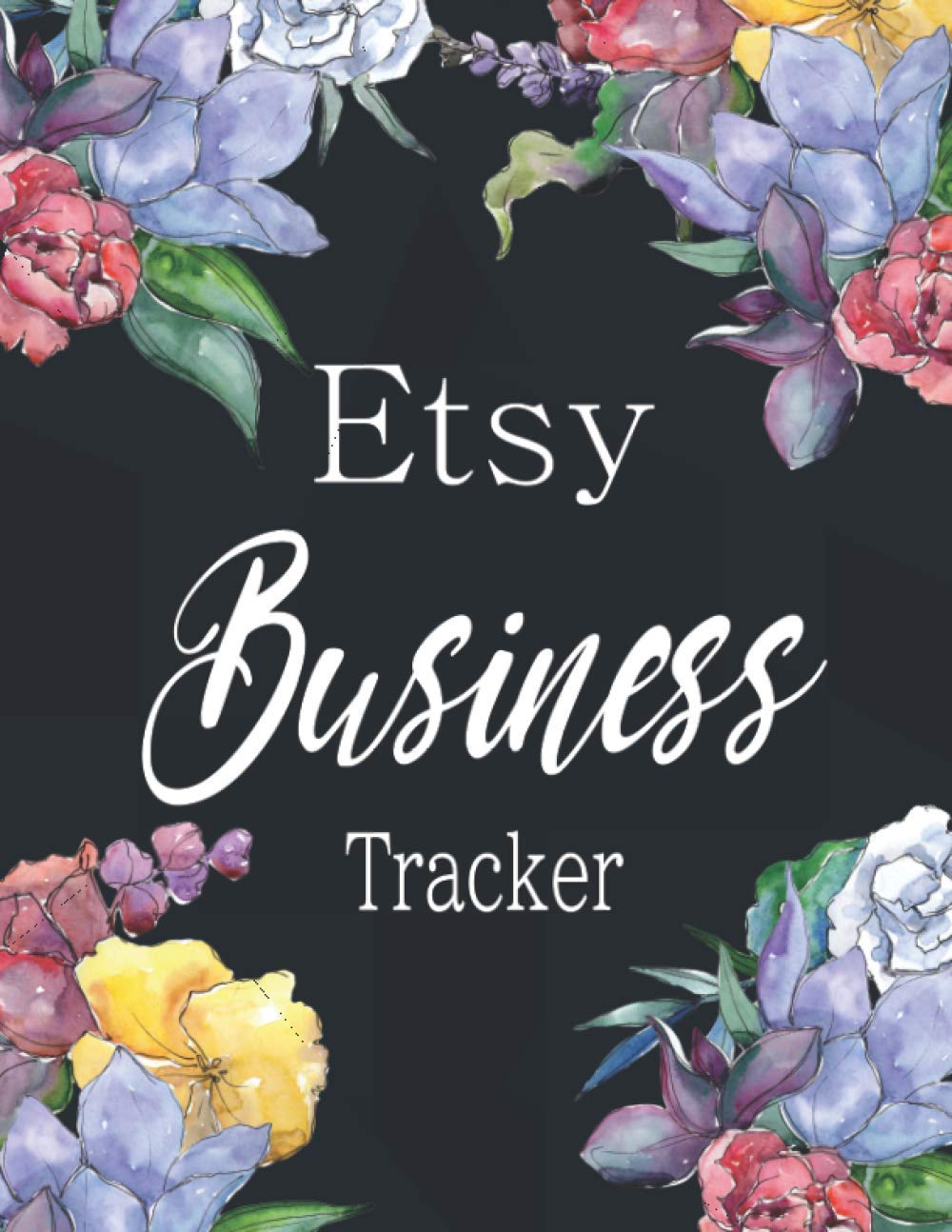 Etsy Business Tracker: Order Log Keep Track of Etsy Customer: Product Listing Log, Income and Expenses Tracker, Flower Cover