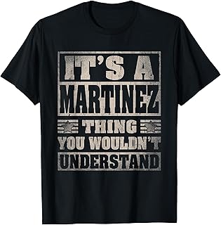 Martinez Last Name Shirt It's A Martinez Thing T-Shirt