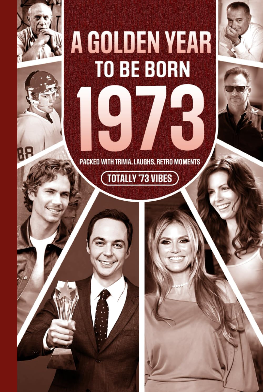 1973 A Golden Year To Be Born: Packed with Trivia, Laughs, Retro Moments & Totally '73 Vibes: UK, US & World News Retold in a Birthday Keepsake for Men, Women, Friends & Loved Ones