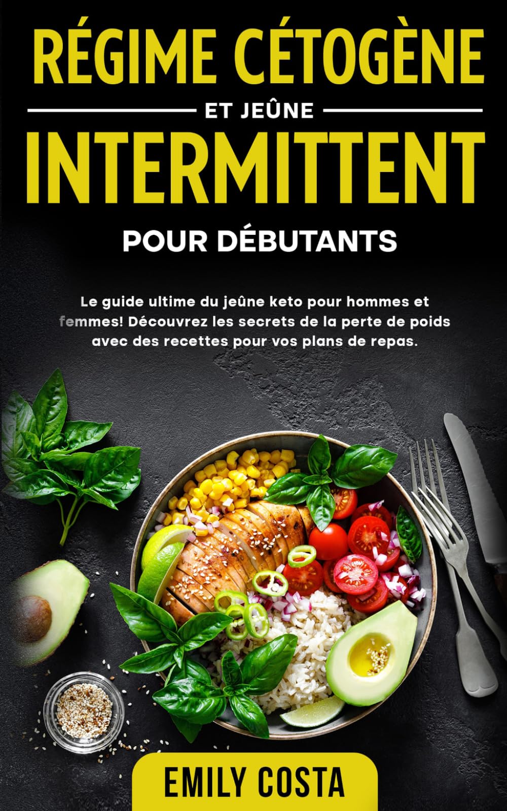 Régime cétogène et jeûne intermittent: Le guide ultime du jeûne keto pour hommes et femmes! Découvrez les secrets de la perte de poids avec des ... du jeûne intermittent et du régime keto)