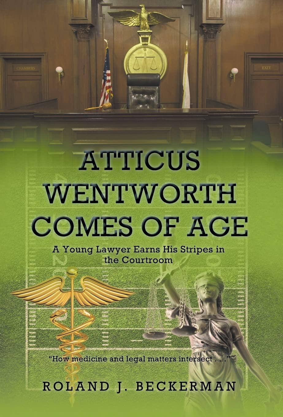 Atticus Wentworth Comes of Age A Young Lawyer Earns His Stripes in the