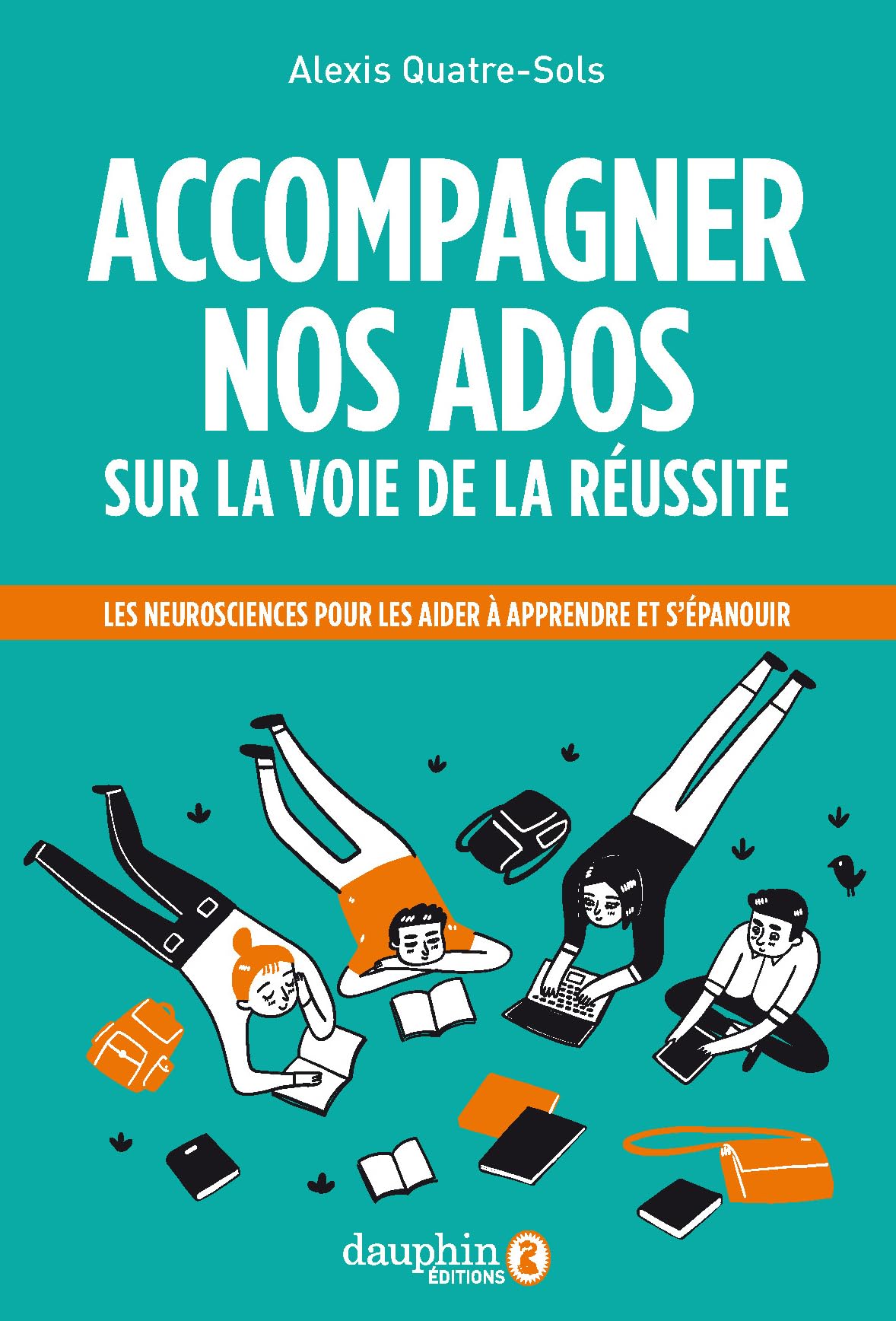 Accompagner nos ados sur la voie de la réussite: Les neurosciences pour les aider à apprendre et s'épanouir