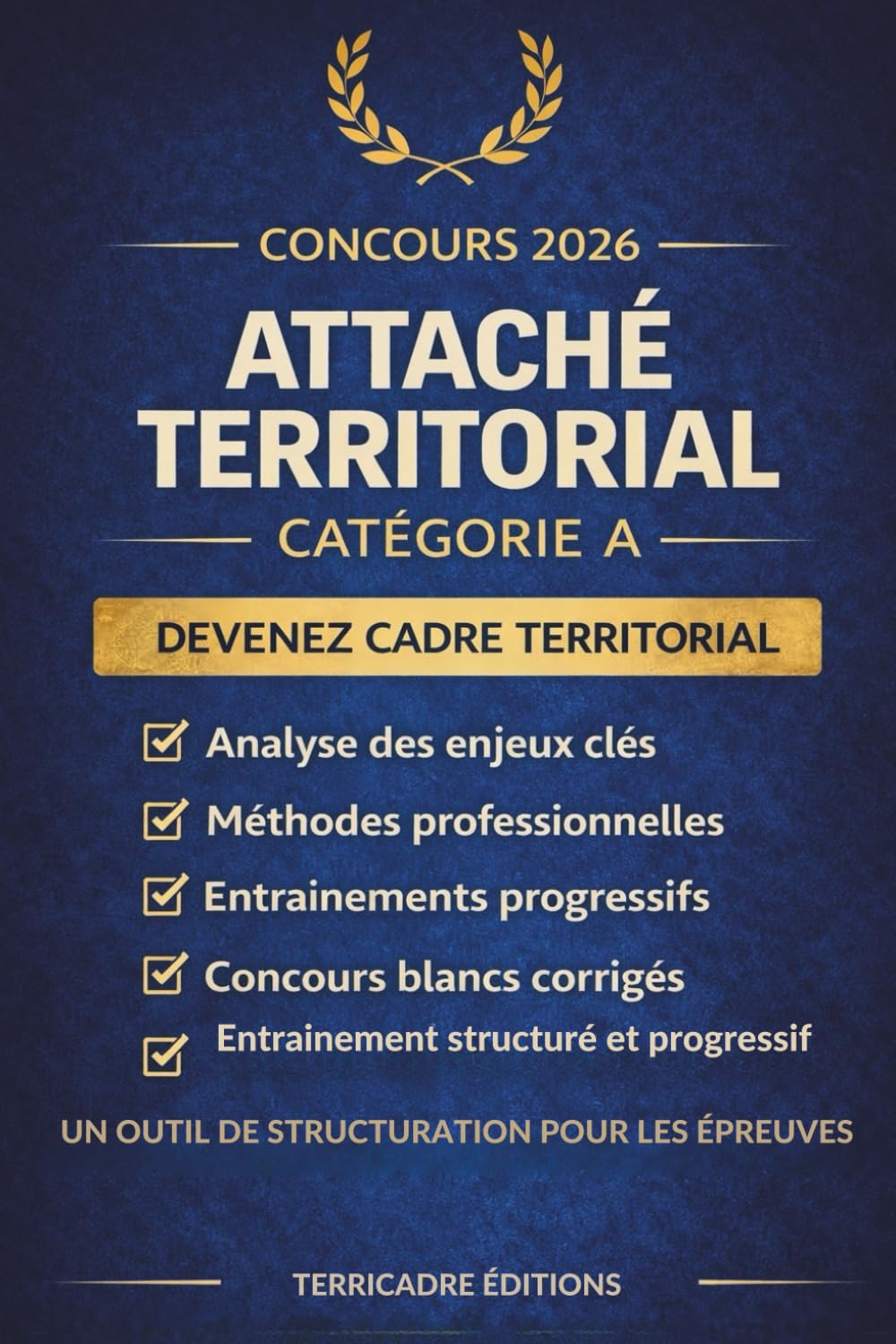 Réussir le concours d’Attaché territorial et d’Attaché principal: Une préparation structurée pour penser, écrire et se positionner comme un cadre de catégorie A