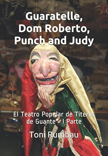 Guaratelle, Dom Roberto, Punch and Judy El Teatro Popular de Títeres de Guante - I Parte (Cuadernos de Titeresante) (Spanish Edition)