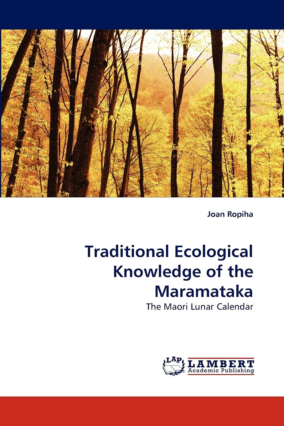 Traditional Ecological Knowledge of the Maramataka: The Maori Lunar Calendar