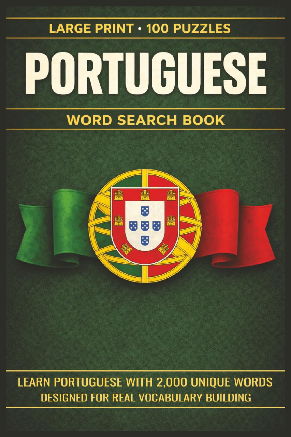 Portuguese Word Search Book: Learn Portuguese, Large Print Puzzle Collection with 100 Puzzles and 2000 Unique Words on Lisbon, Porto, and Algarve (Language Series)