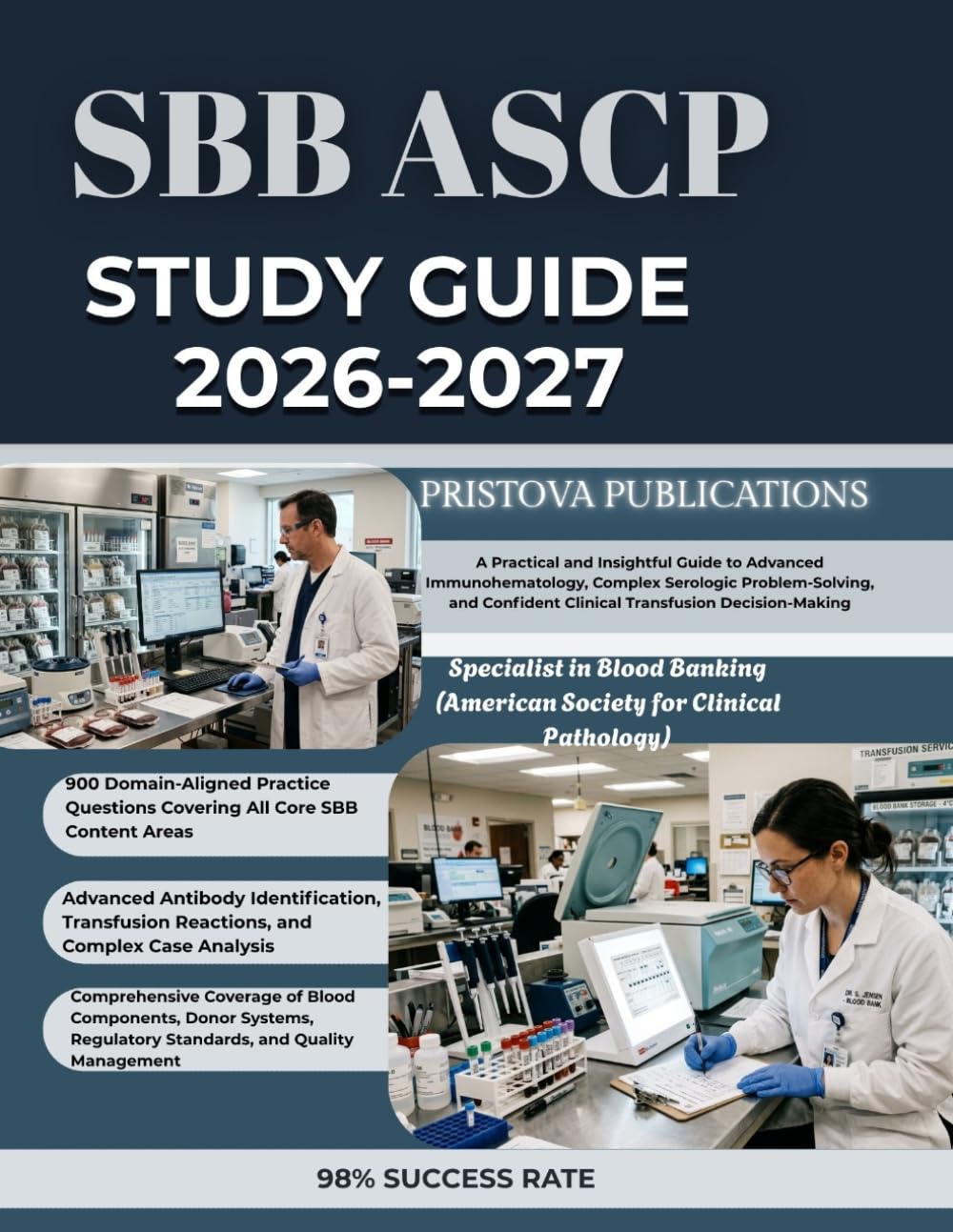 SBB ASCP STUDY GUIDE 2026-2027: A Practical and Insightful Guide to Advanced Immunohematology, Complex Serologic ProblemSolving, and Confident Clinical Transfusion Decision-Making
