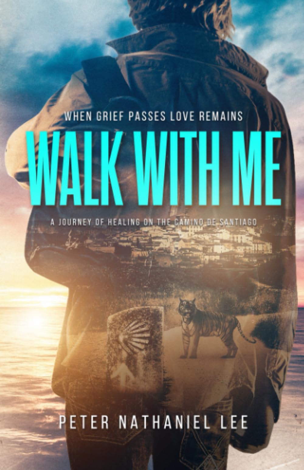 Walk With Me - When Grief Passes Love Remains: A healing journey on the Camino de Santiago