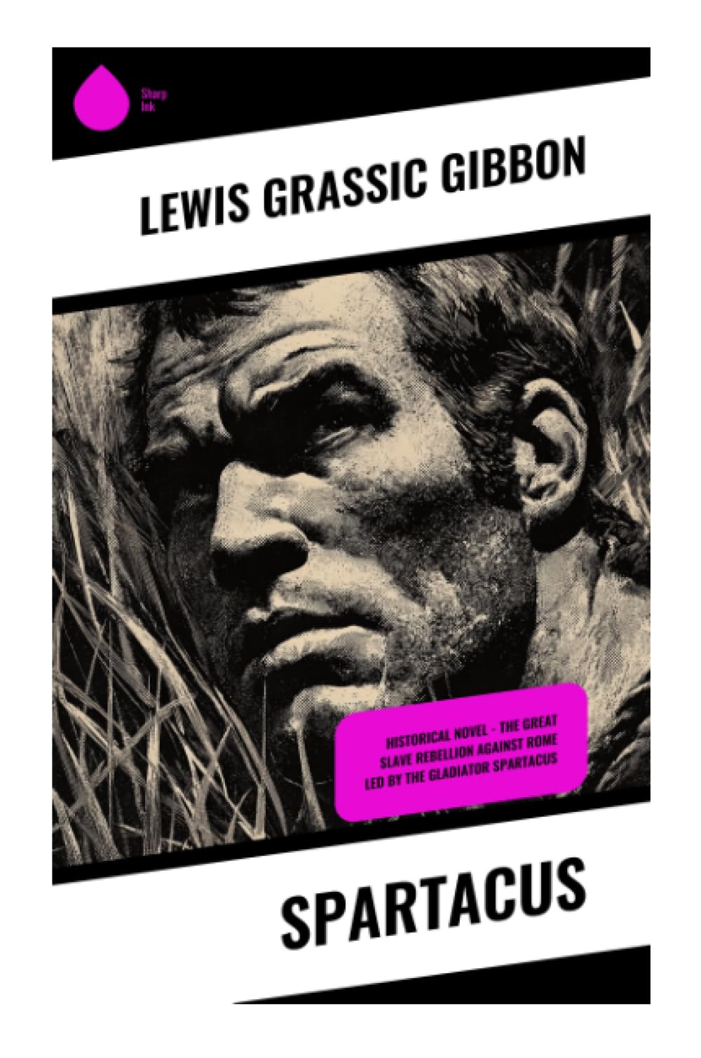 Spartacus: Historical Novel - The Great Slave Rebellion against Rome led by the Gladiator Spartacus