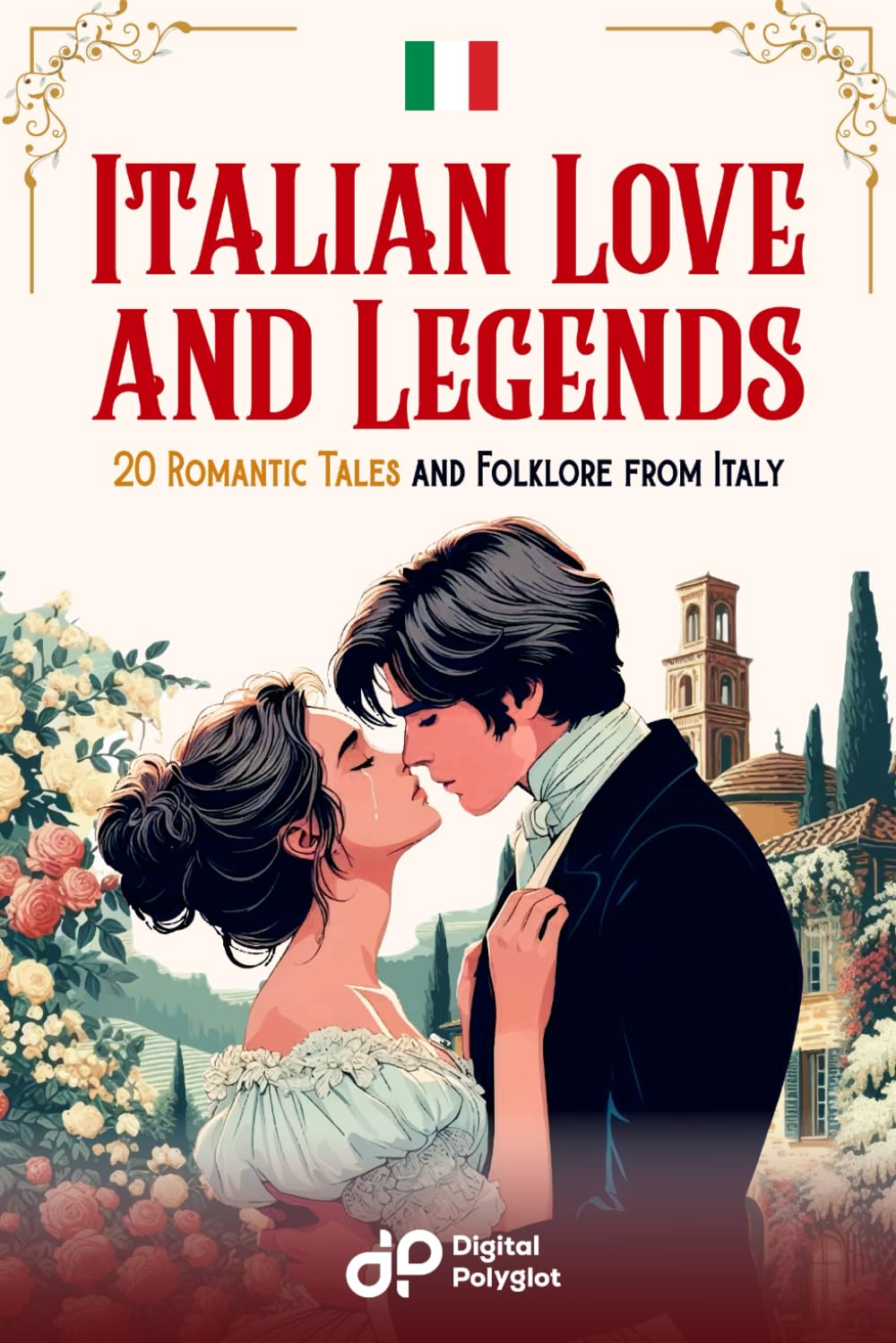 Italian Love and Legends: 20 Romantic Tales and Folklore from Italy (Italian short stories)