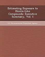 Estimating Exposure to Dioxin-Like Compounds: Executive Summary, Vol. 1