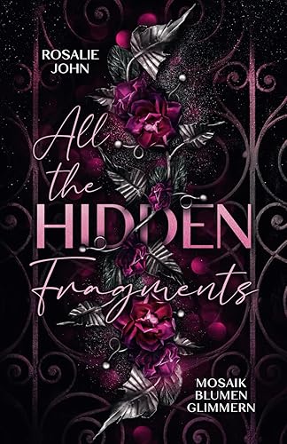 All the Hidden Fragments - Mosaikblumenglimmern: Band 2 von 3 (Dark Reverse Harem) (All-the-Hidden-Fragments-Reihe, Band 2)