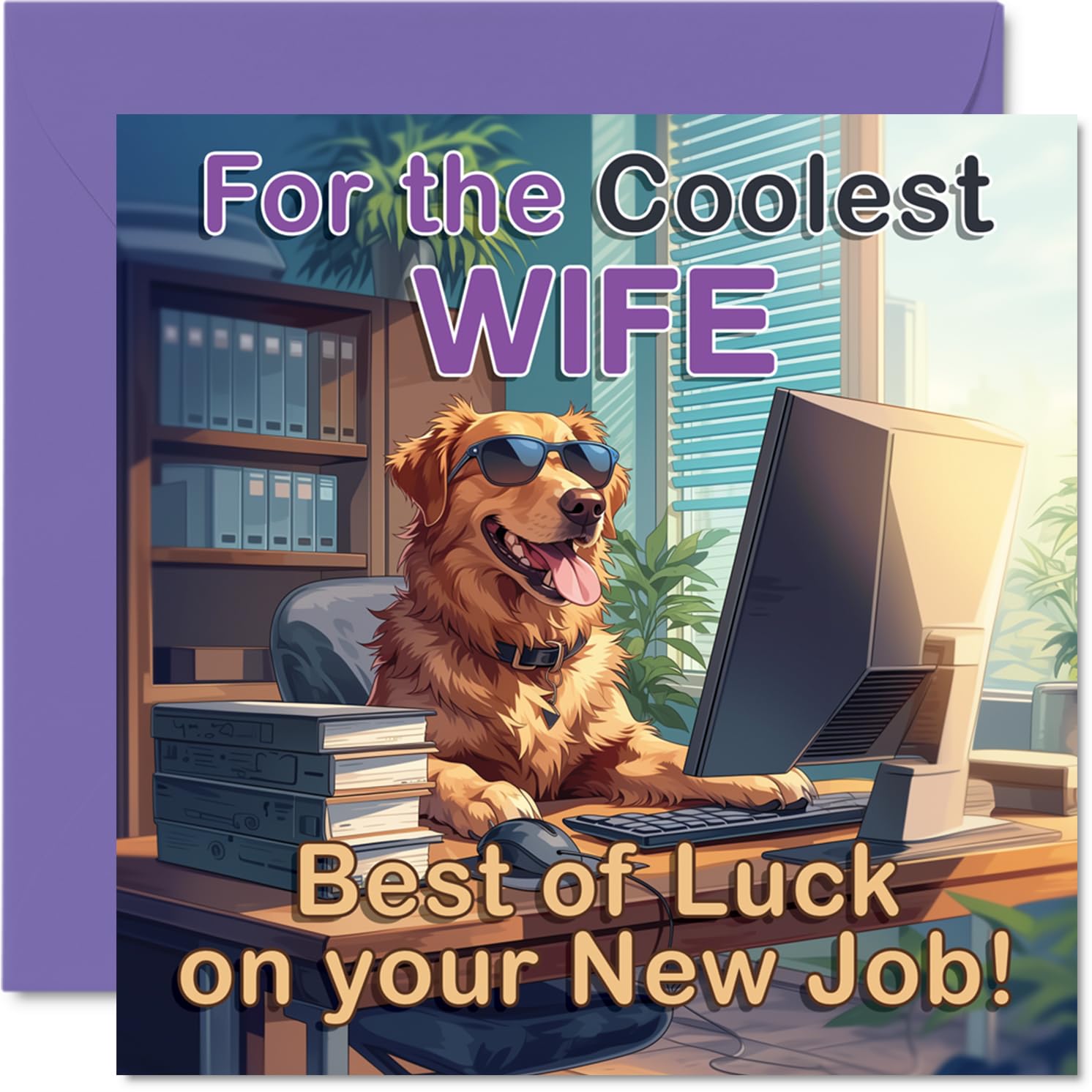 Supportive New Job Card for Wife - Playful Pup at the Office Desk - Golden Retriever in Sunglasses Brings Cheer - 145mm Square, Envelope Included