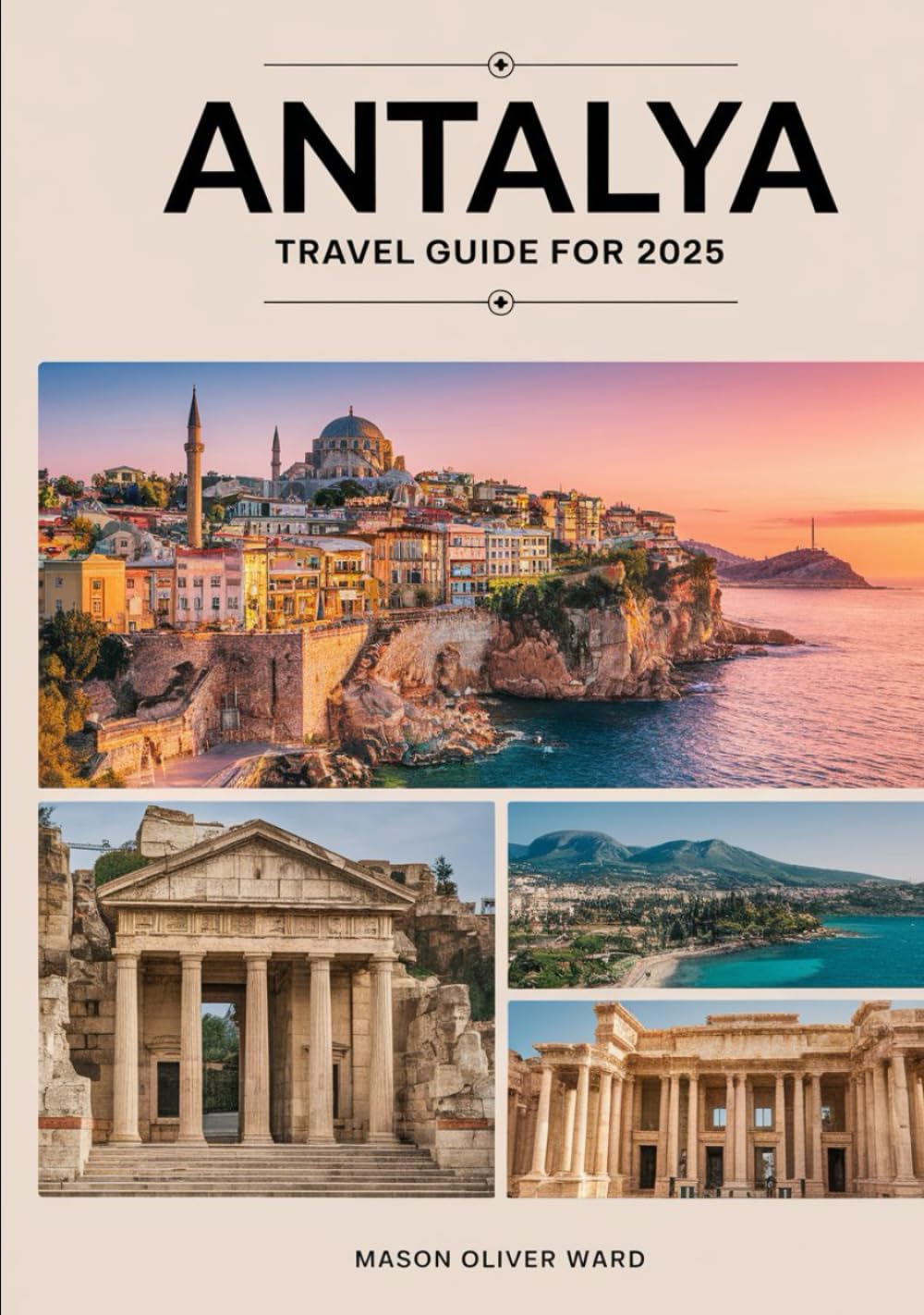 Antalya Travel Guide for 2025: Must-See Attractions, Hidden Treasures, Local Insights, Premier Accommodations, Dining Delights, Retail Finds, and Unforgettable Experiences