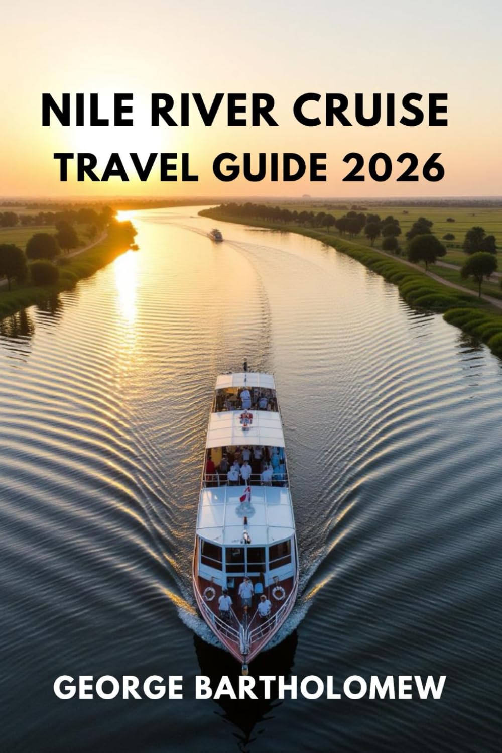 NILE RIVER CRUISE TRAVEL GUIDE 2026: Explore Luxor, Aswan, and the Timeless Magic of Egypt