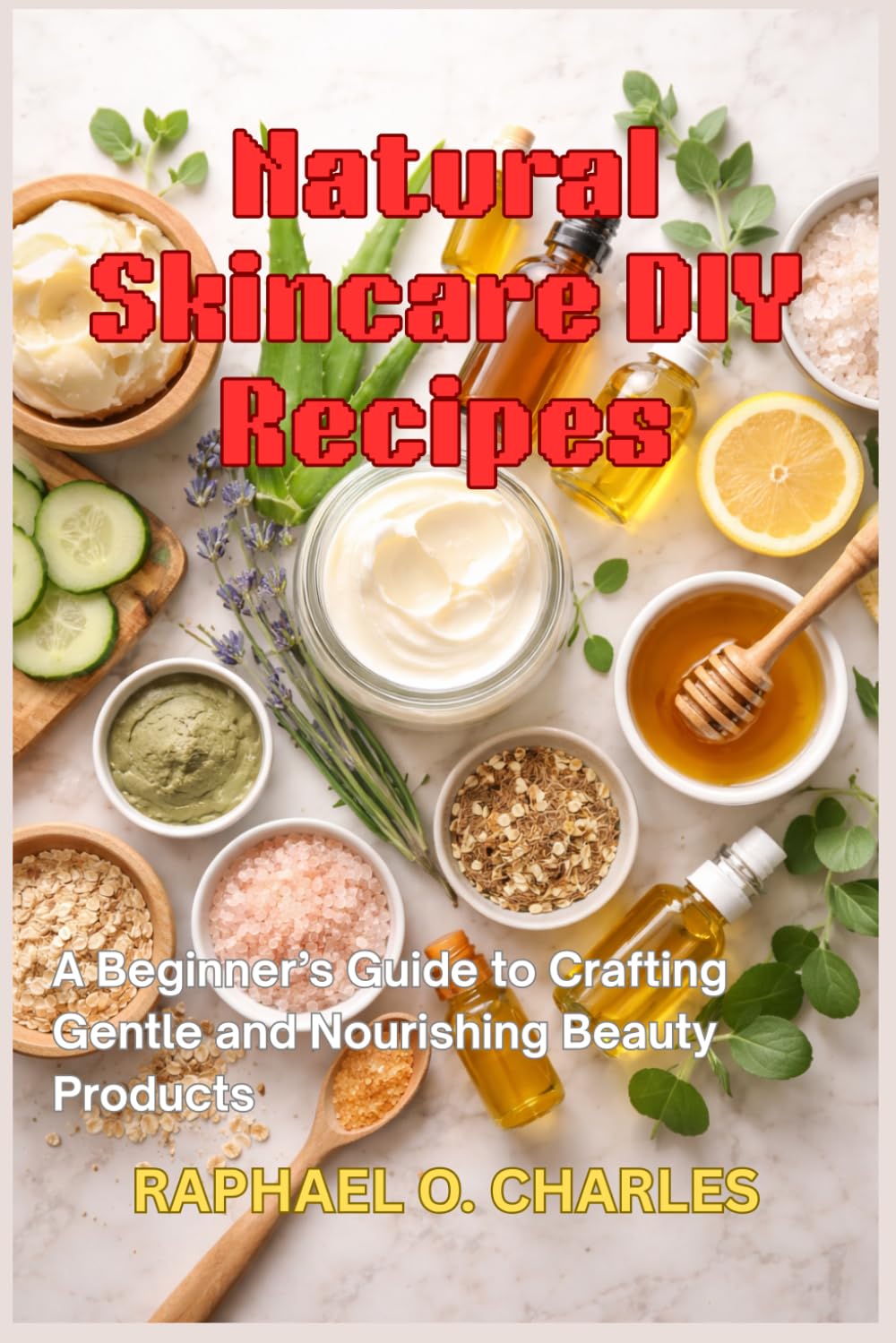 Natural Skincare DIY Recipes: A Beginner’s Guide to Crafting Gentle and Nourishing Beauty Products
