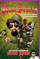 Raul Seixas - Uma Lenda Viva Na Memória De Seus Admiradores