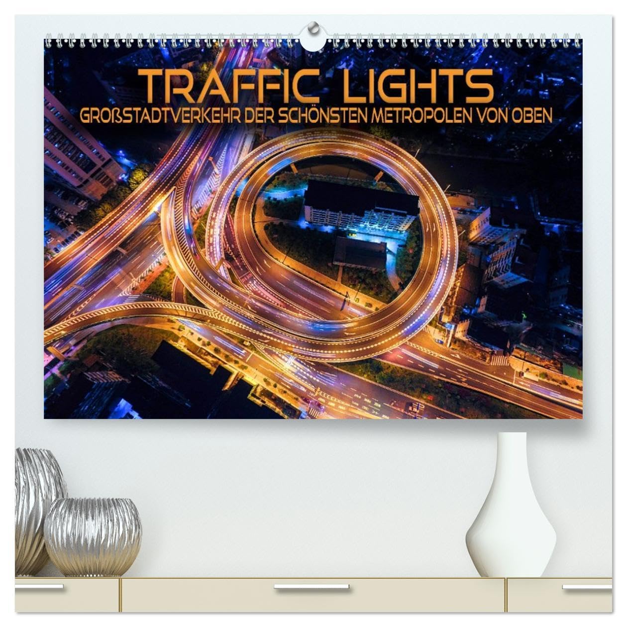 Traffic Lights - Großstadtverkehr der schönsten Metropolen von oben (hochwertiger Premium Wandkalender 2026 DIN A2 quer), Kunstdruck in Hochglanz: ... aufregender Weltstädte (CALVENDO Orte)