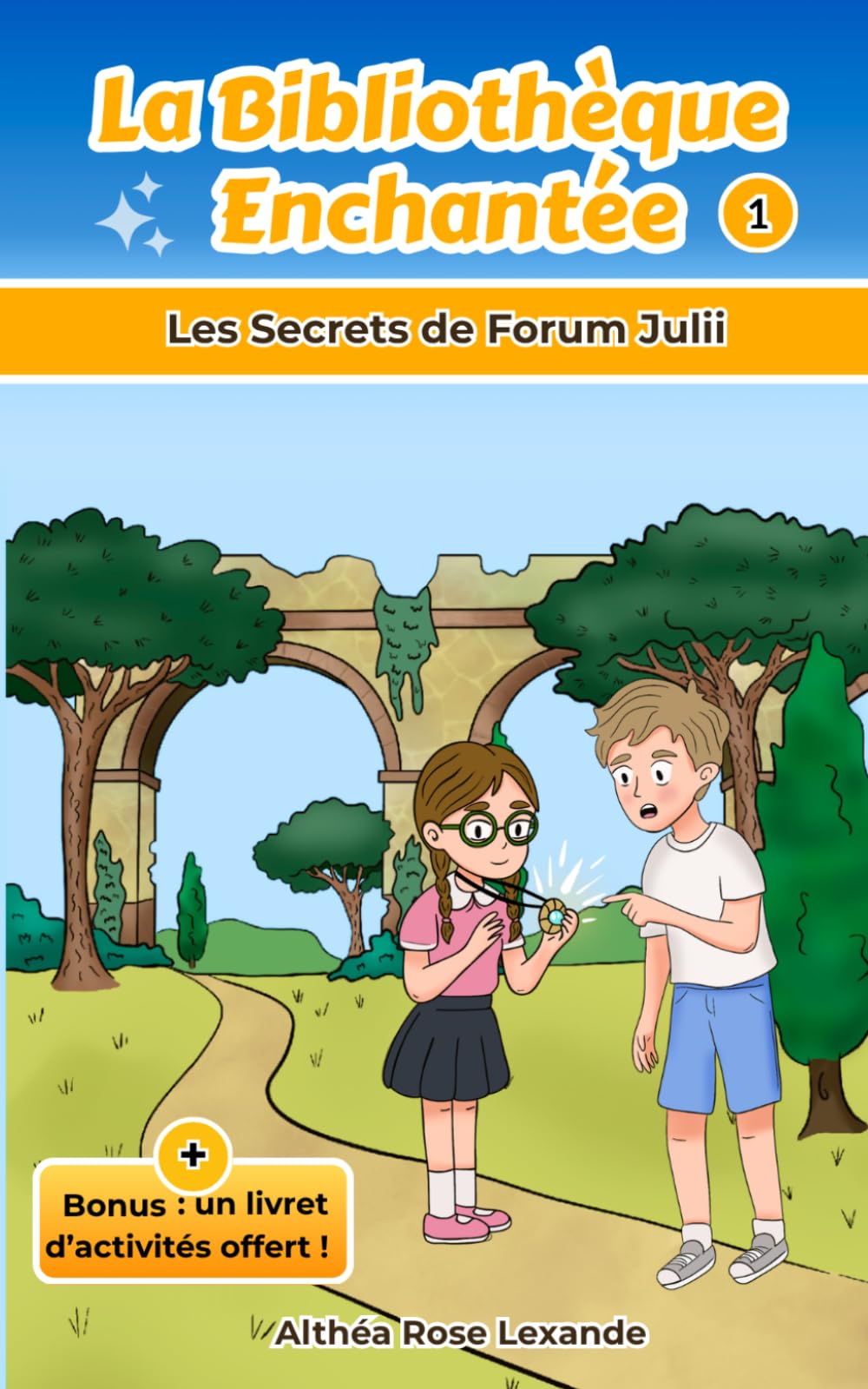 La Bibliothèque Enchantée: Tome 1 : Les Secrets de Forum Julii