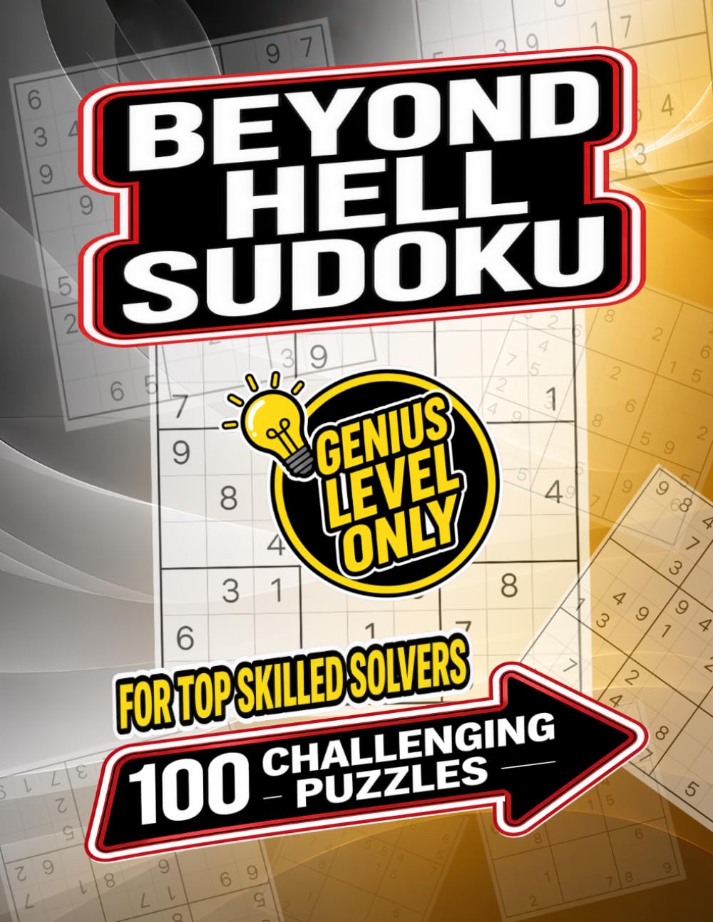 Beyond Hell Sudoku for Top Skilled Solver: 100 Puzzles Genius Level Only