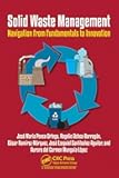 Solid Waste Management: Navigation from Fundamentals to Innovation