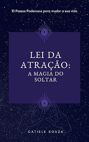 Lei da Atração: A Magia do Soltar (Lei da Atração na Prática Livro 2)