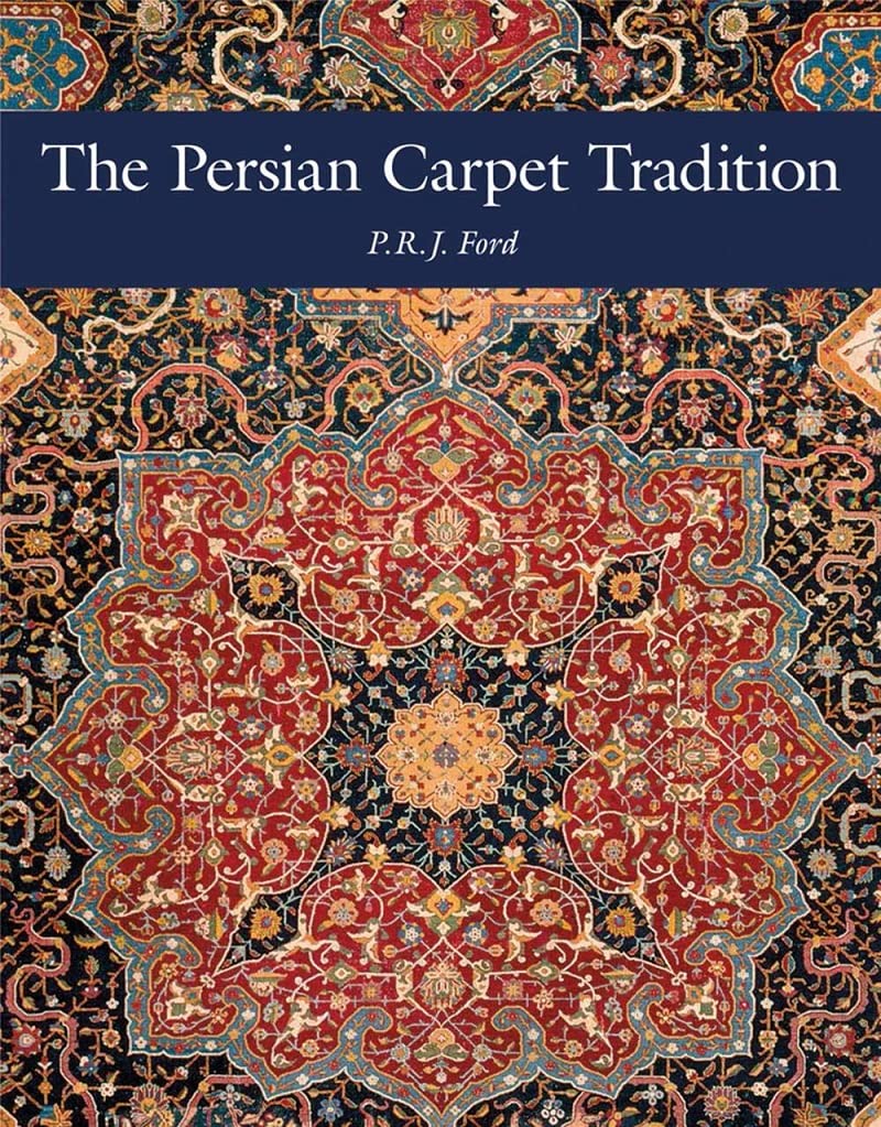 The Persian Carpet Tradition Six Centuries of Design Evolution Ford