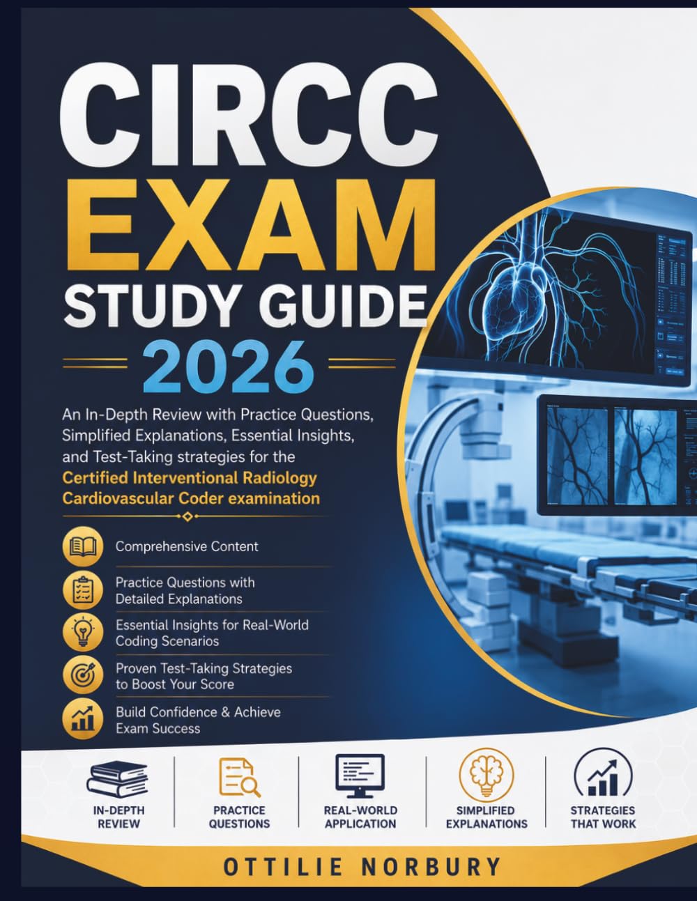 CIRCC Exam Study Guide 2026: An In-Depth Review with Practice Questions, Simplified Explanations, Essential Insights, and Test-Taking strategies for ... Radiology Cardiovascular Coder examination