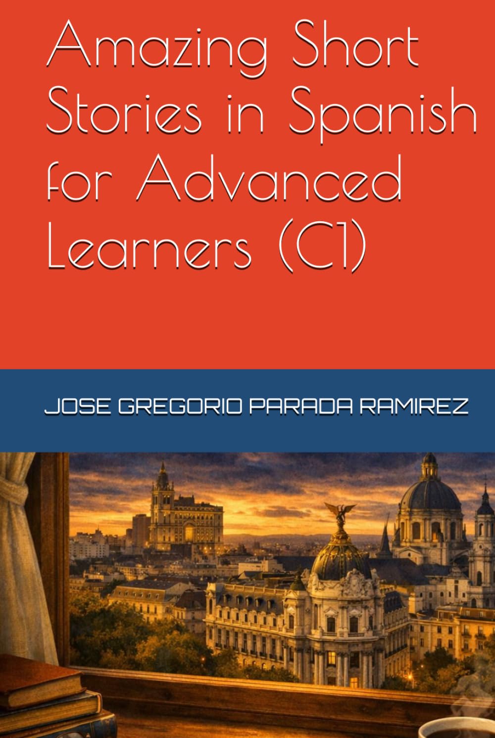 Amazing Short Stories in Spanish for Advanced Learners (C1) (Spanish for foreign Students)