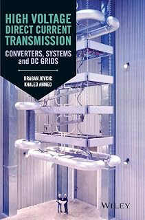 High Voltage Direct Current Transmission: Converters, Systems and DC Grids