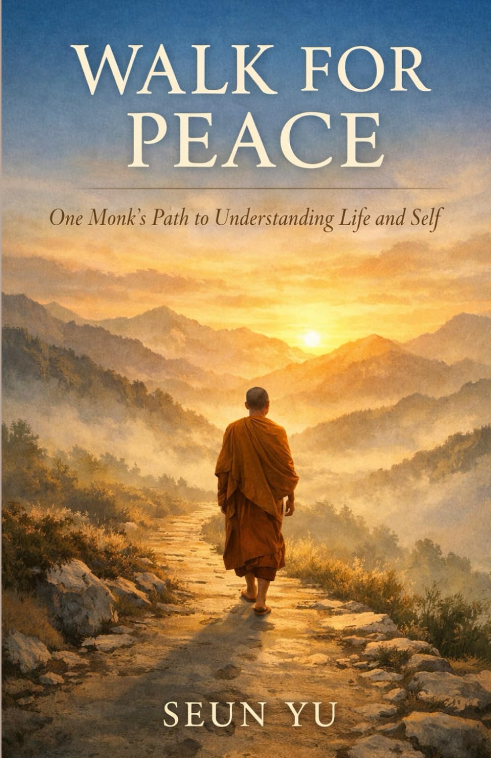 WALK FOR PEACE: One Monk’s Path to Understanding Life and Self