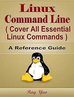 Linux: Linux Command Line, Cover All Essential Linux Commands, A Reference Guide: Linux Administration Workbook (Syntax Se...