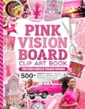 Pink Vision Board Clip Art Book: 500+ Premium Inspirational Magazine Pictures - Affirmations - Words - Quotes - Stickers to Cut Out / Manifestation ... Women (Pink Vision Board Books For Teens)