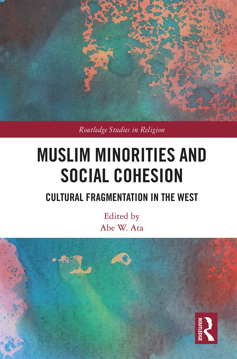 Muslim Minorities and Social Cohesion (Routledge Studies in Religion)      1st Edition