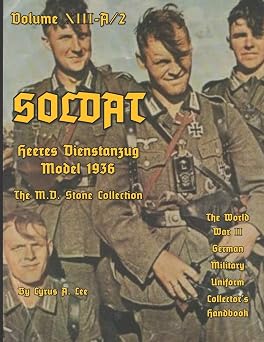 Soldat Volume XIII-A World War II German Military Uniform Collectors Handbook