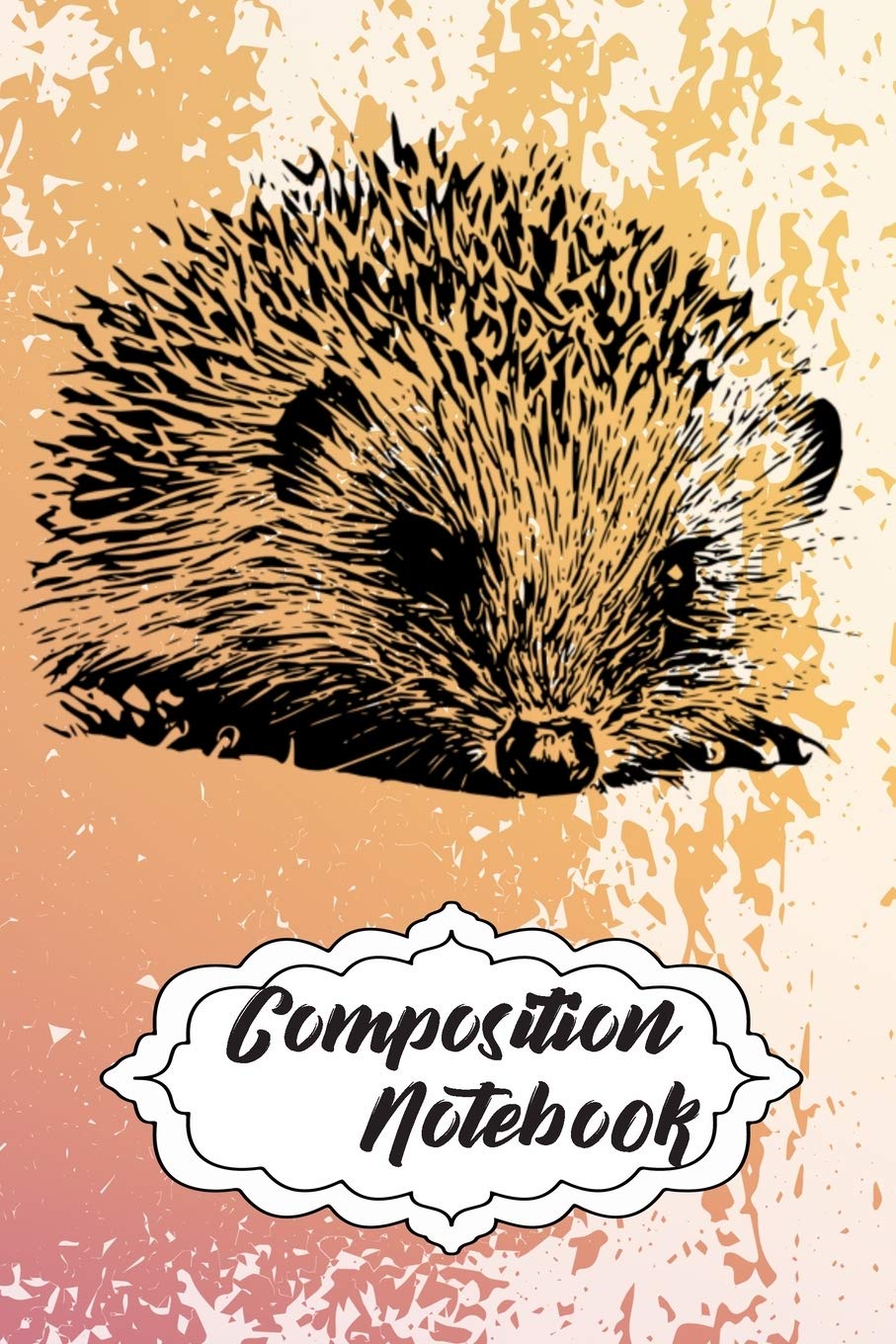 Composition Notebook: 110 Blank Lined Papers - 6x9 Personalized Customized Hedgehog Composition Notebook Journal Gift For Hedgehog Lovers