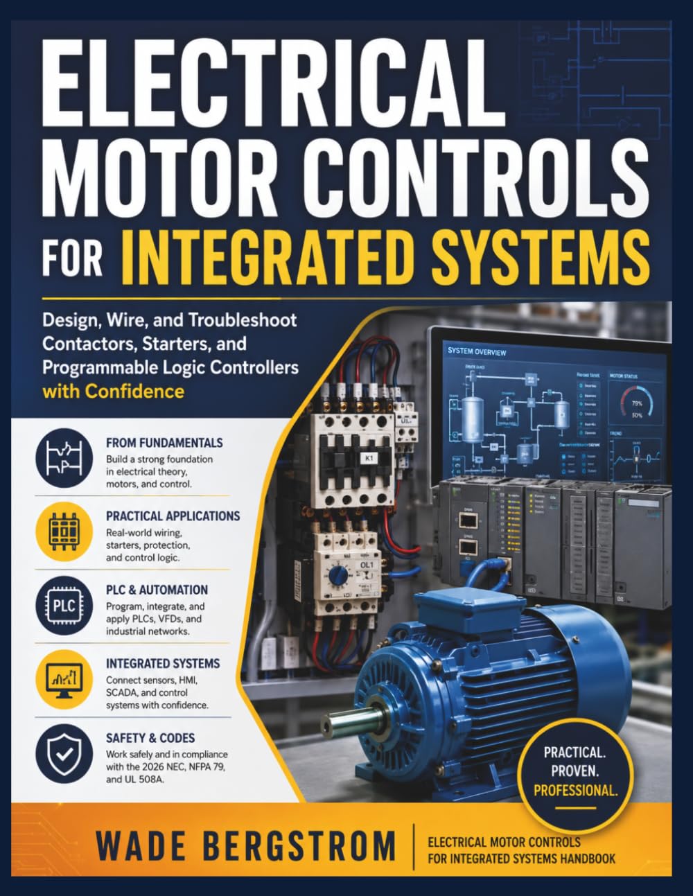 ELECTRICAL MOTOR CONTROLS FOR INTEGRATED SYSTEMS: Design, Wire, and Troubleshoot Contactors, Starters, and Programmable Logic Controllers with Confidence