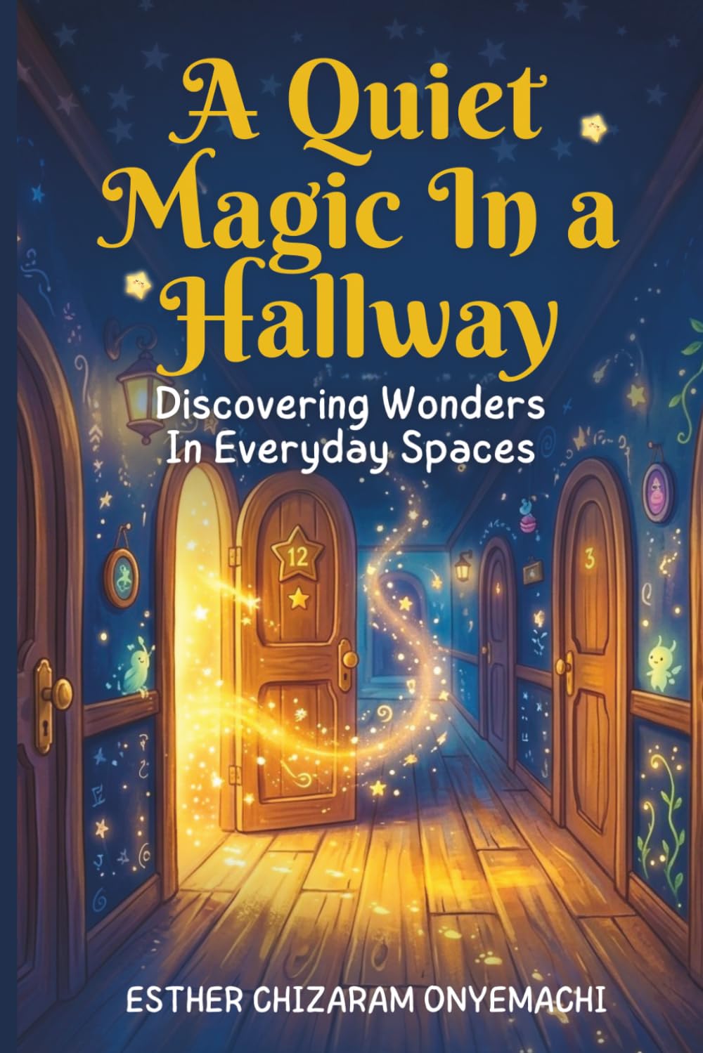 A Quiet Magic in a Hallway: Discovering wonders in everyday spaces