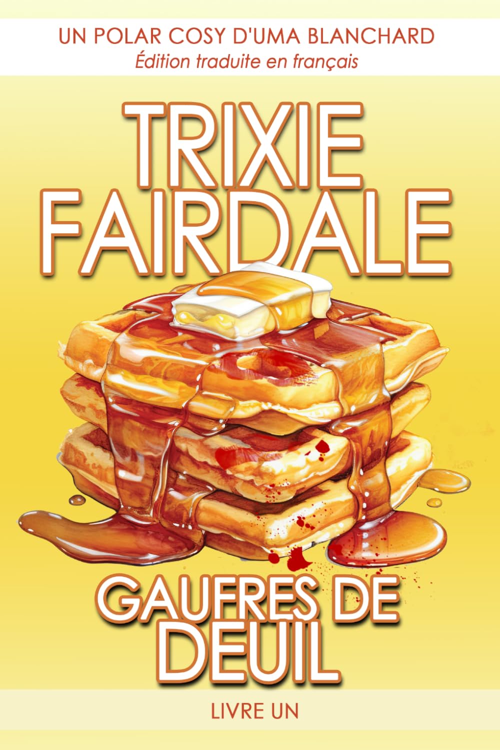 Gaufres de Deuil: Un roman cosy d’Uma Blanchard - Livre Un (Édition traduite en français) (Éditions de traduction française (French Translation Editions))