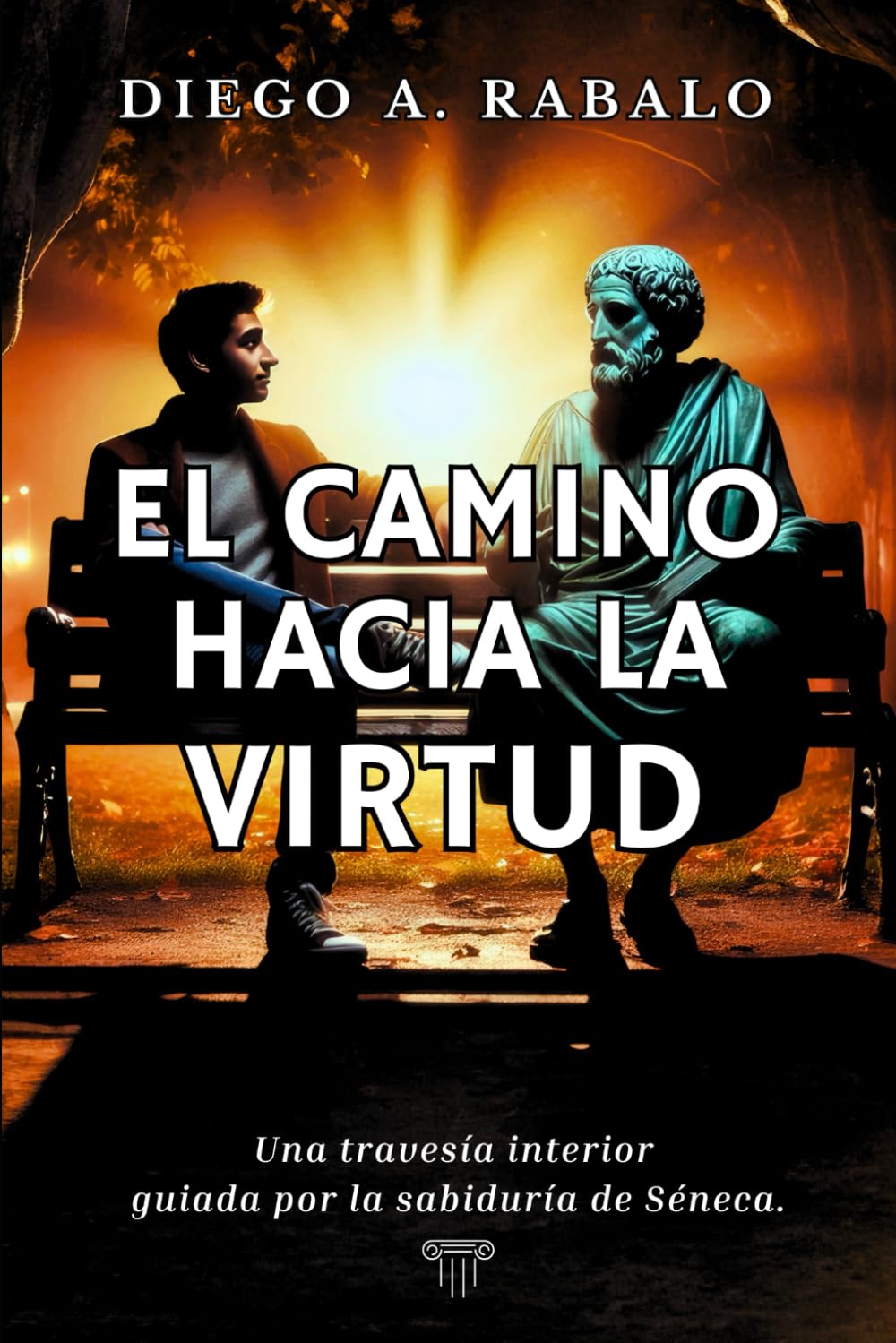 EL CAMINO HACIA LA VIRTUD: Una travesía interior guiada por la sabiduría de Séneca