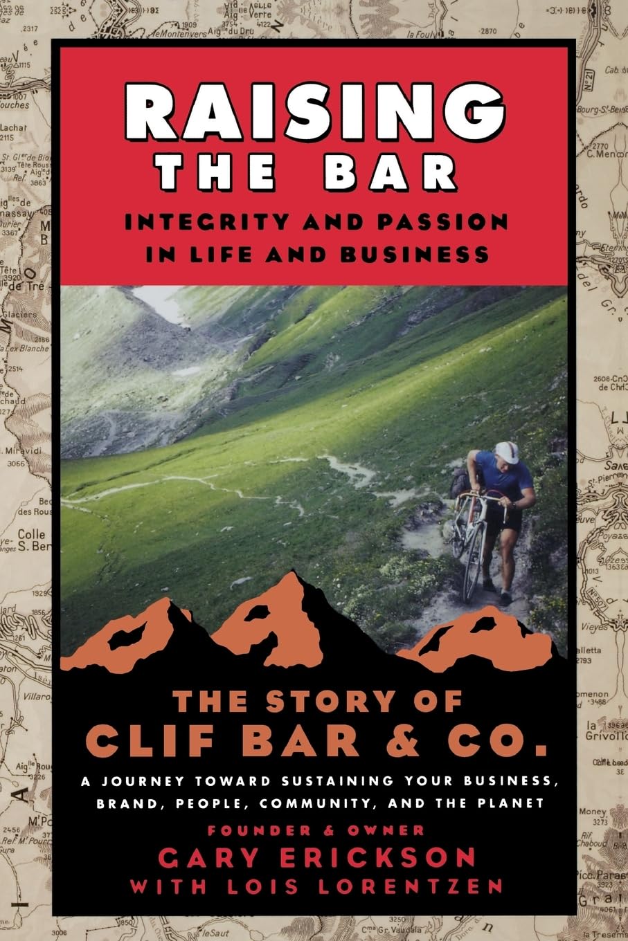 Raising the Bar: Integrity and Passion in - 0787986712, Gary Erickson, paperback