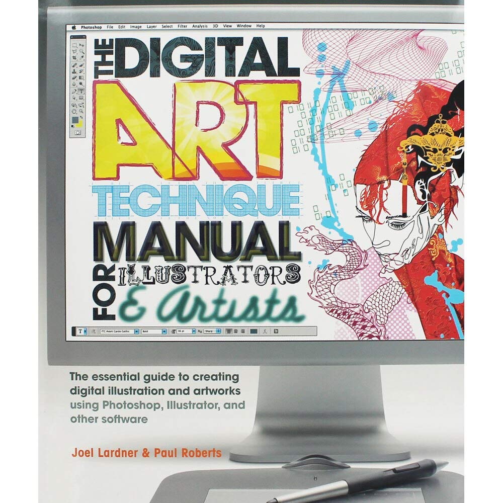 The Digital Art Technique Manual for Illustrators & Artists: The Essential Guide to Creating Digital Illustration and Artworks Using Photoshop, Illustrator, and Other Software