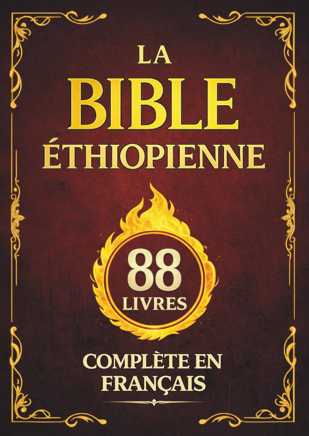 La Bible Éthiopienne Complète en Français: Le Canon de 88 Livres de la Tradition Chrétienne, avec le Livre d’Hénoch et le Livre des Jubilés