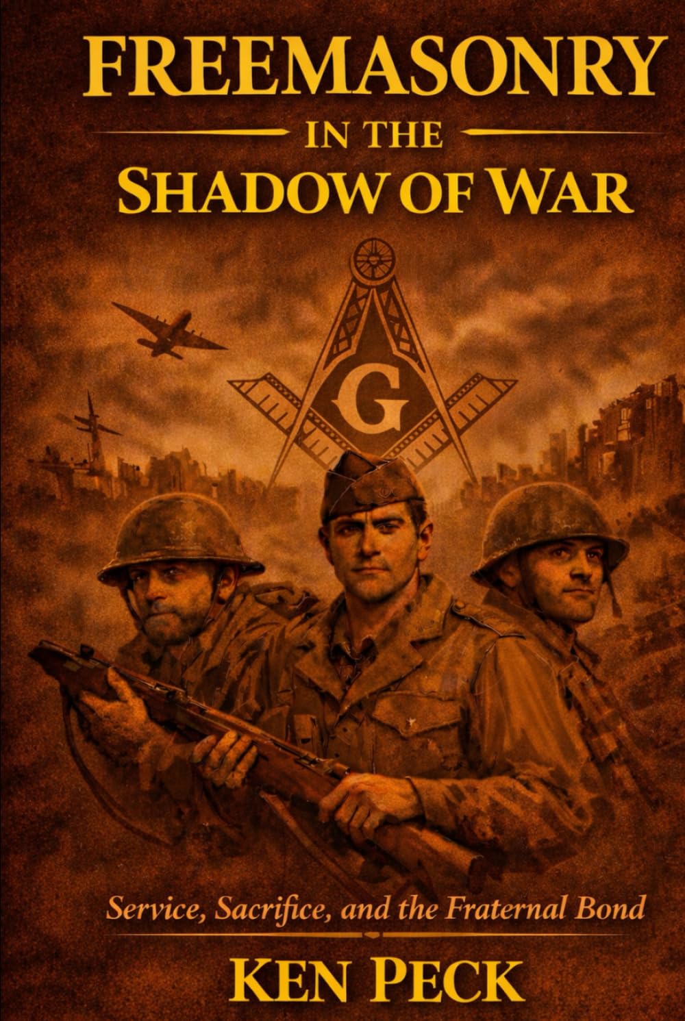 Freemasonry In The Shadow Of War: Service, Sacrifice and the Fraternal Bond (Freemasonry in History)